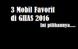 Tiga Mobil Paling Favorit Pilihan Pengunjung GIIAS 2016